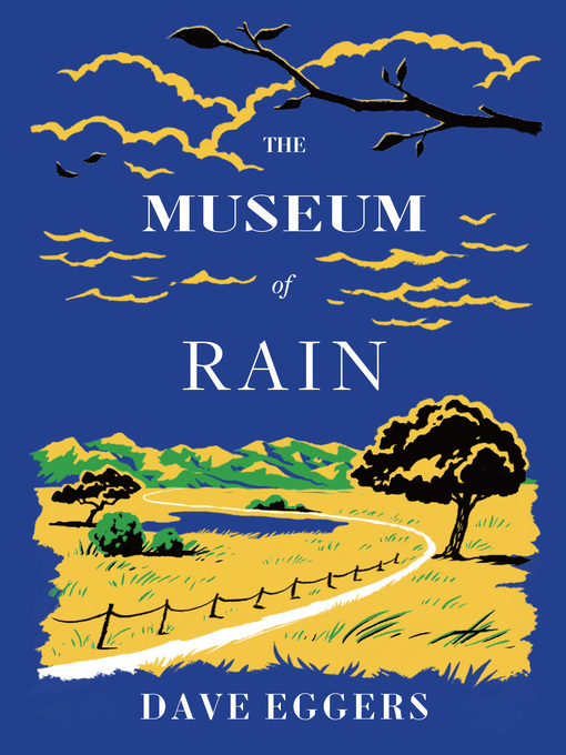 Title details for The Museum of Rain by Dave Eggers - Available